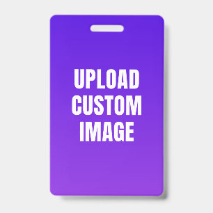 Upload Custom Image - Add Your Own To Print On A Badge