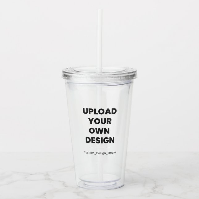 Upload Your Own Design Here | Custom Template Acrylic Tumbler (Front)