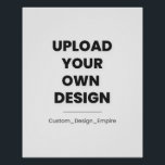Upload Your Own Design Here | Custom Template Poster<br><div class="desc">Transform your ideas into reality ✨ Upload your own design, photo, or logo and create something truly one-of-a-kind! Whether it’s a gift, branding item, or personal artwork—this custom template lets you bring your vision to life instantly. 🎨📸 Just upload → adjust → order. Fast, easy, and made exactly your way....</div>