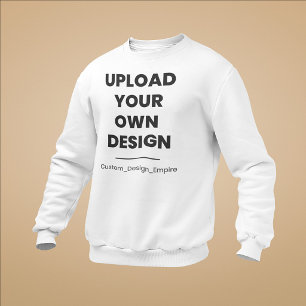 Upload Your Own Design Here   Custom Template Sweatshirt