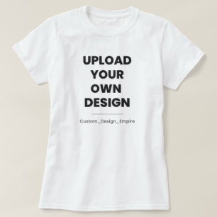 Upload Your Own Design Here   Custom Template T-Shirt