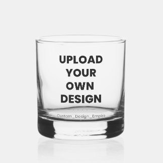 Upload Your Own Design Here | Custom Template Whiskey Glass
