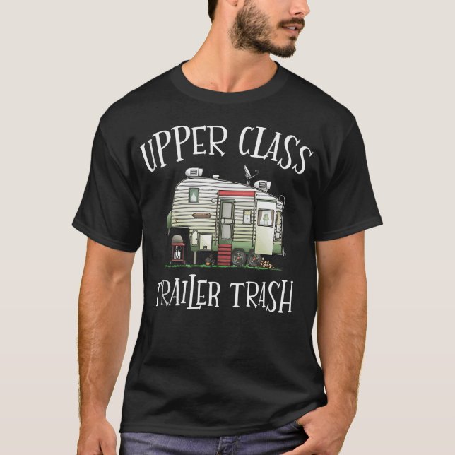 Upper Class Trailer - Funny Camper Camping T-Shirt (Front)