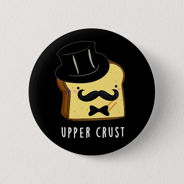 Upper Crust Funny Bread Pun Dark BG 2 Inch Round Button (Front)