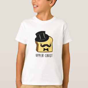 Upper Crust Funny Bread Pun T-Shirt