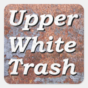 Upper White Trash on a Rusty Square Square Sticker