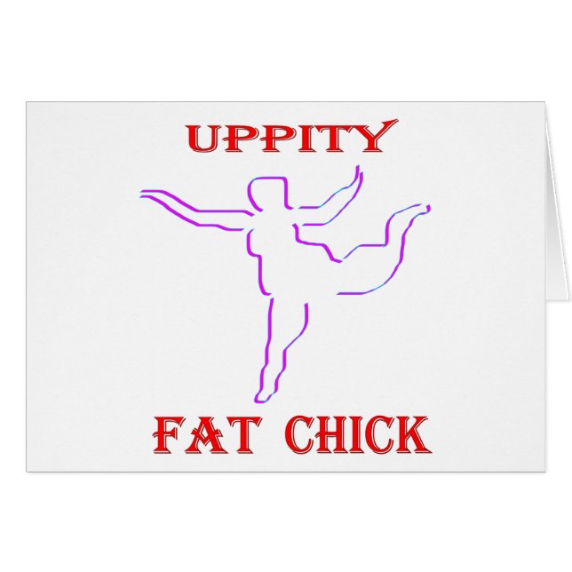 Uppity Fat Chick (Front Horizontal)