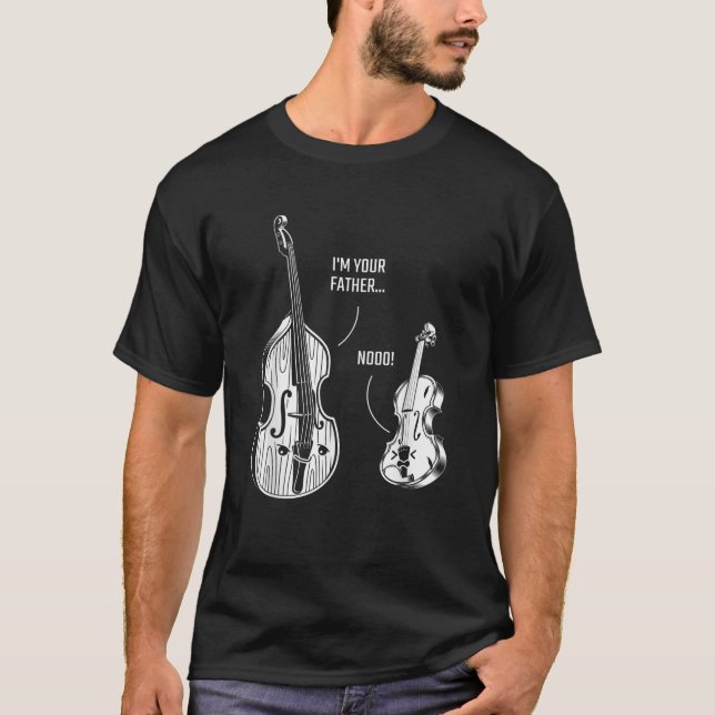 Upright Bass Violin Im your Father Double Bass Fid T-Shirt (Front)