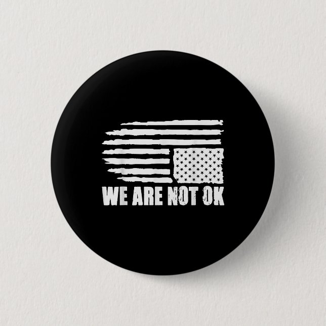 Upside Down American Flag Distressed We Are Not Ok 2 Inch Round Button (Front)