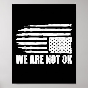 Upside Down American Flag Distressed We Are Not Ok Poster