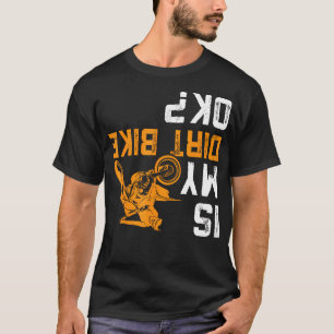 Upside Down Is My Dirt Bike Ok Shirt For Dirt Bike