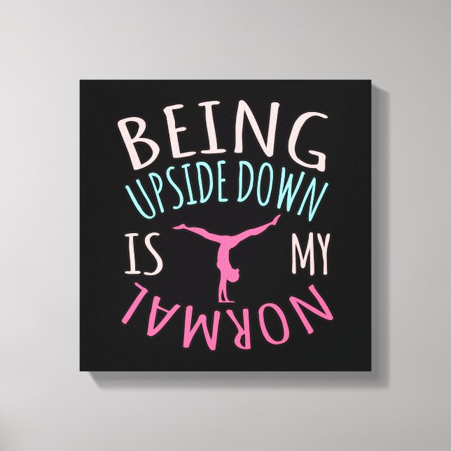 Upside Down Is Normal Gymnastics Gymnast Gymnastic Canvas Print (Front)