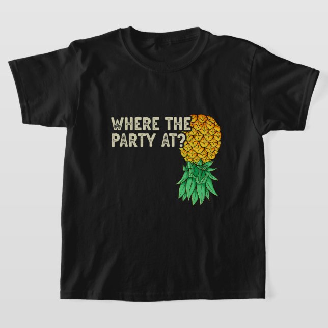 Upside Down Pineapple Where Party Funny Swinger T-Shirt (Laydown)