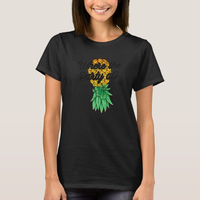 Upside Down Pineapple Where Party  Swinger T-Shirt (Front)