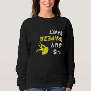 Upside Down This is my Trapeze Shirt for Trapeze A
