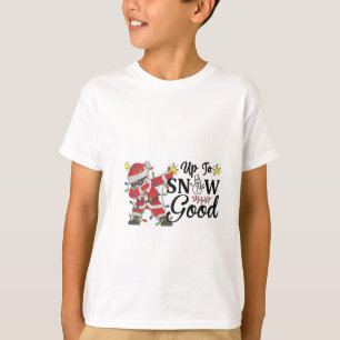 upto to snow good white  T-Shirt