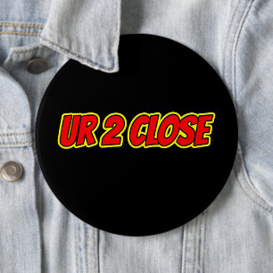 Ur 2 Close Comic Red 6 Inch Round Button