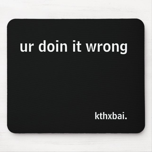 ur doin it wrong mouse pad (Front)
