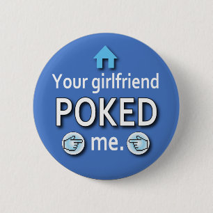 Ur Girlfriend Poked Me 2 Inch Round Button