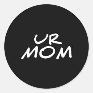 Ur Mom Classic Round Sticker