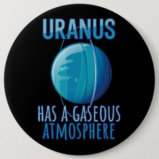 Uranus has a gaseous atmosphere Astronomy Astrolog 6 Inch Round Button