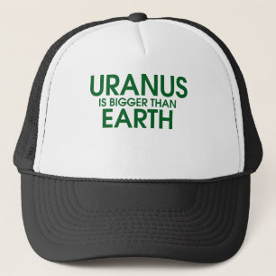 Uranus Is Bigger Than Earth Trucker Hat
