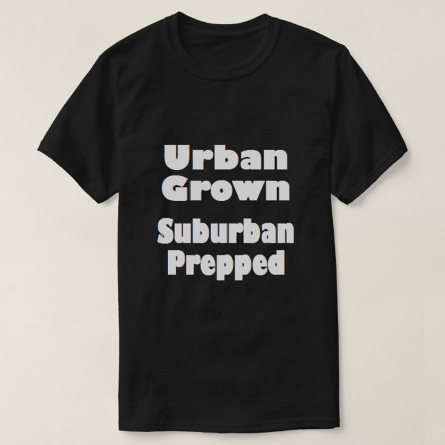 Urban Grown Suburban Prepped T-Shirt (Design Front)