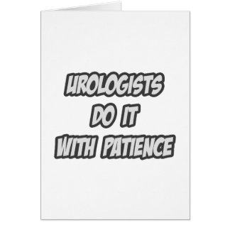 Urologists Do It With Patience