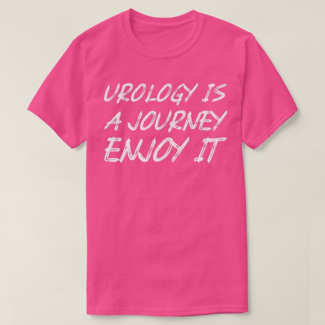 Urology Is A Journey Enjoy It T-Shirt (Design Front)