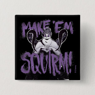 Ursula   Make 'Em Squirm 2 Inch Square Button