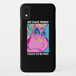 Ursula   My Face When I Have to be Nice iPhone XR Case