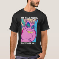 Ursula | My Face When I Have to be Nice