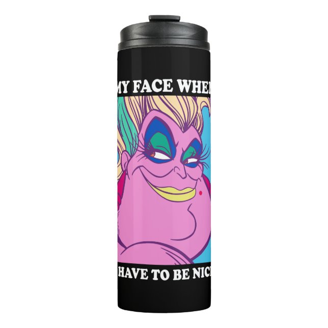 Ursula | My Face When I Have to be Nice Thermal Tumbler (Front)