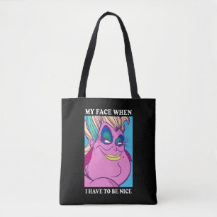Ursula   My Face When I Have to be Nice Tote Bag