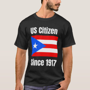Us Citizen Since 1917 Puerto Rico Are Us Citizens T-Shirt