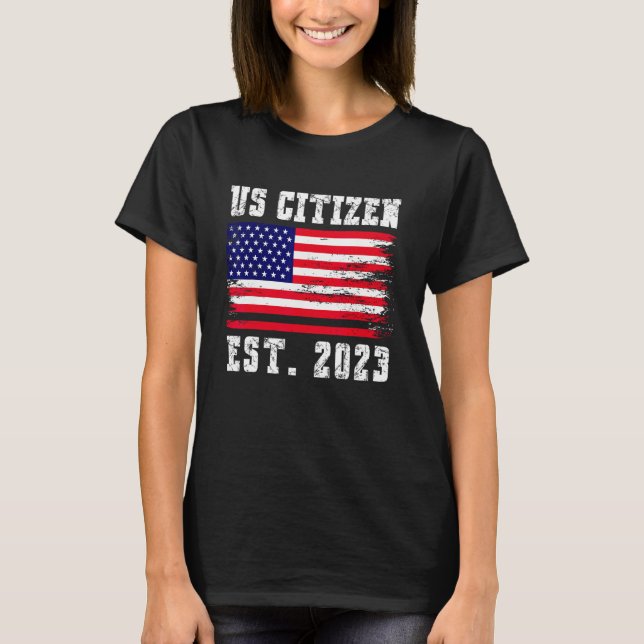 US Citizenship EST. 2023 Proud Immigrant American  T-Shirt (Front)