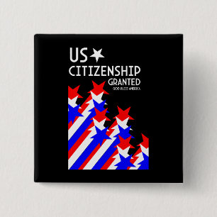 US Citizenship Granted 2 Inch Square Button