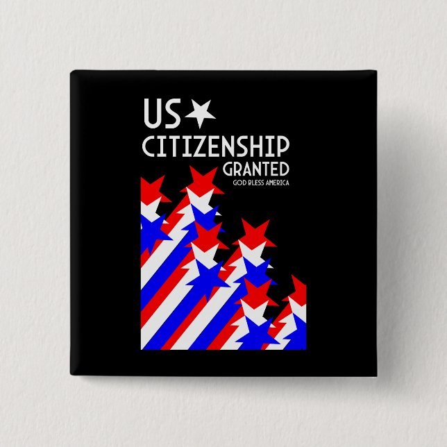 US Citizenship Granted 2 Inch Square Button (Front)