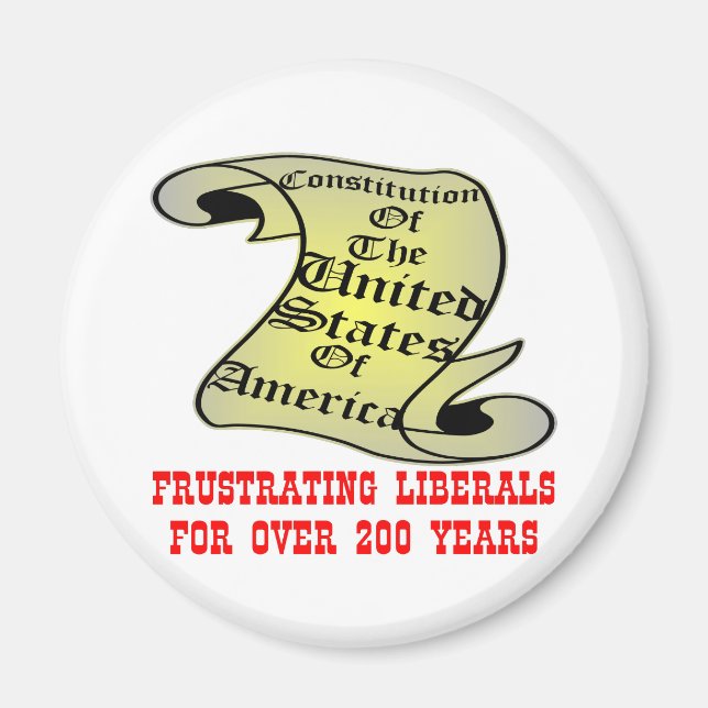 US Constitution Frustrating Liberals Over 200 Year Magnet (Front)