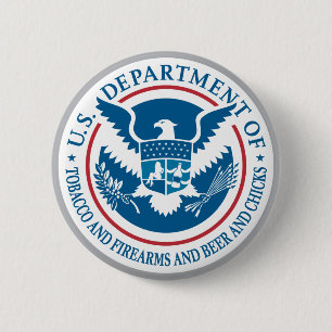 US Department of Tobacco and Firearms and Beer 2 Inch Round Button