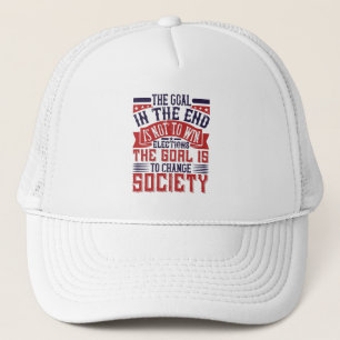 US Election - Goal Is To Change Society Trucker Hat