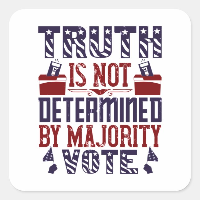 US Election - Truth Is Not Determined Square Sticker (Front)