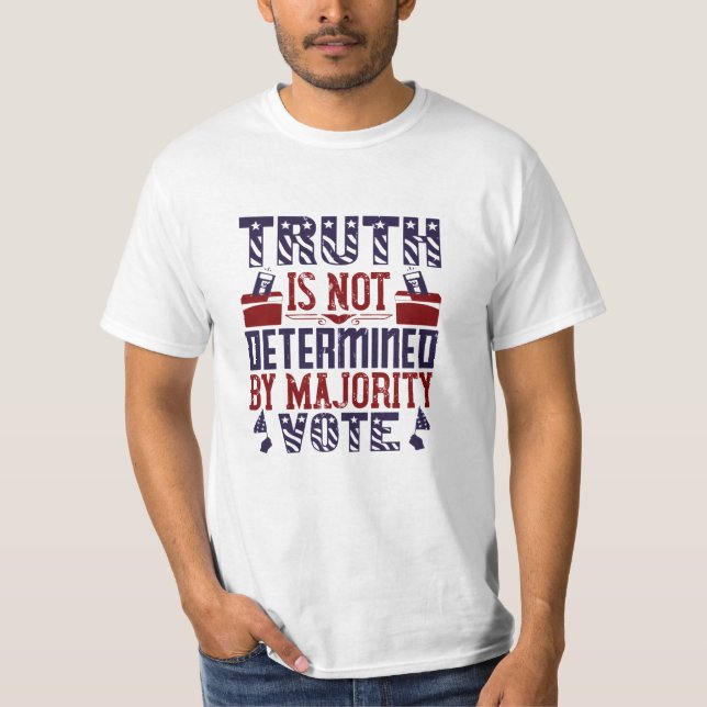 US Election - Truth Is Not Determined T-Shirt (Front)