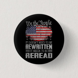 US Flag Constitution of the USA Needs To Be Reread 1 Inch Round Button