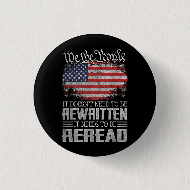 US Flag Constitution of the USA Needs To Be Reread 1 Inch Round Button (Front)