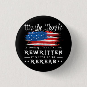 US Flag Constitution of the USA Needs To Be Reread 1 Inch Round Button