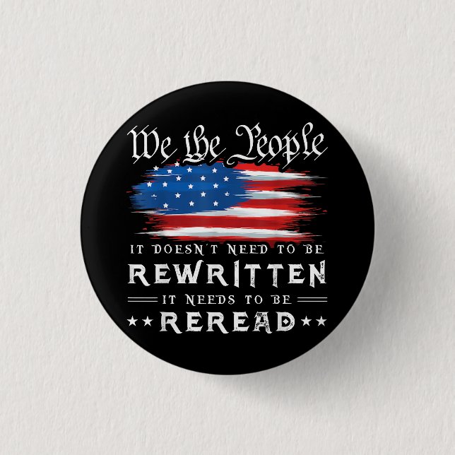 US Flag Constitution of the USA Needs To Be Reread 1 Inch Round Button (Front)