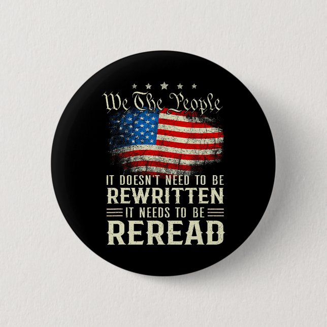 Us Flag Constitution Of The Usa Needs To Be Reread 2 Inch Round Button (Front)