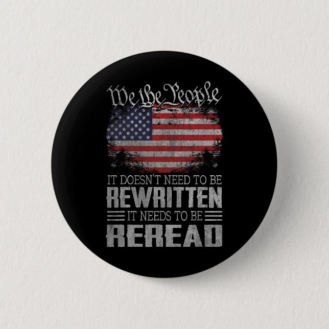 Us Flag Constitution Of The Usa Needs To Be Reread 2 Inch Round Button (Front)