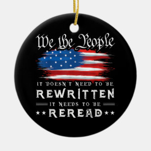 US Flag Constitution of the USA Needs To Be Reread Ceramic Ornament